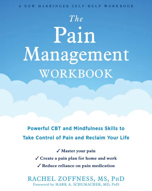 The Pain Management Workbook: Powerful CBT and Mindfulness Skills to Take Control of Pain and Reclaim Your Life - Paperback