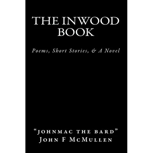The Inwood Book: Poems, Short Stories, & A Novel - Paperback