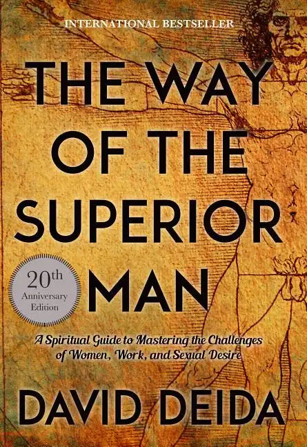 The Way of the Superior Man: A Spiritual Guide to Mastering the Challenges of Women, Work, and Sexual Desire (20th Anniversary Edition) - Paperback
