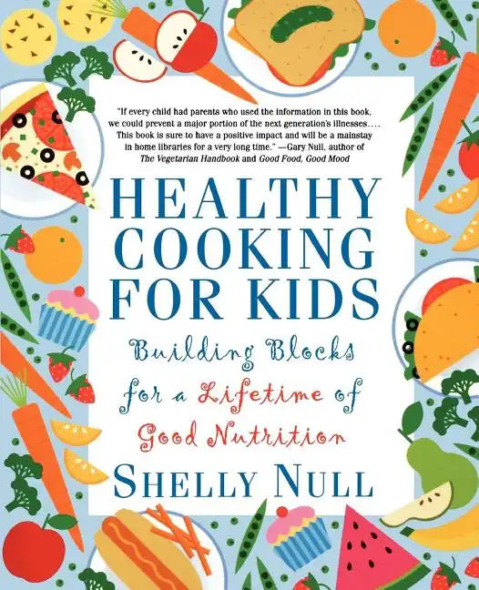 Healthy Cooking for Kids: Building Blocks for a Lifetime of Good Nutrition - Paperback