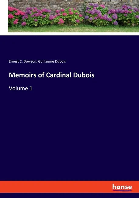 Memoirs of Cardinal Dubois: Volume 1 - Paperback