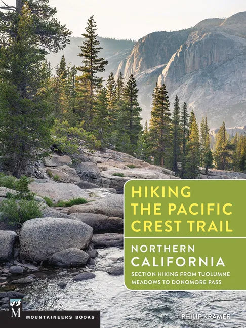 Hiking the Pacific Crest Trail: Northern California: Section Hiking from Tuolumne Meadows to Donomore Pass - Paperback