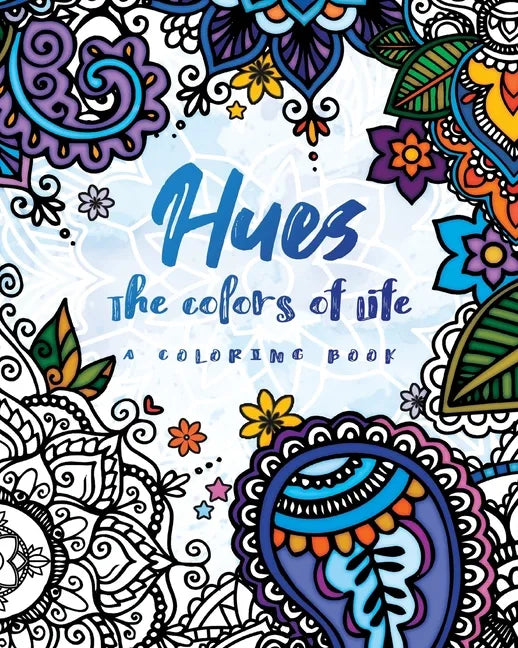 Hues: The Colors of Life: A Coloring Book - Paperback