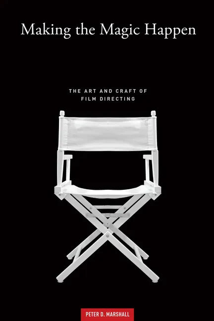 Making the Magic Happen: The Art and Craft of Film Directing - Paperback