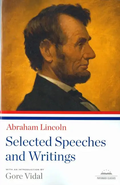 Abraham Lincoln: Selected Speeches and Writings: A Library of America Paperback Classic - Paperback
