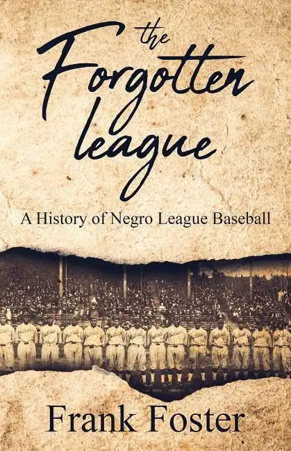 The Forgotten League: A History of Negro League Baseball - Paperback