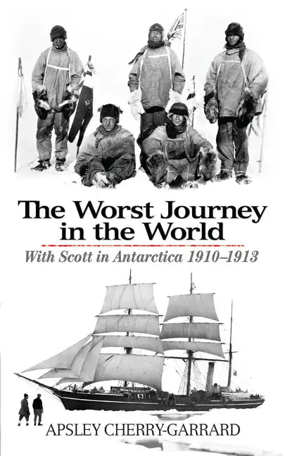 The Worst Journey in the World: With Scott in Antarctica 1910-1913 - Paperback