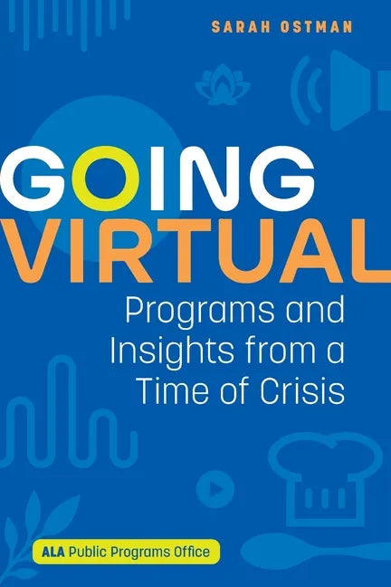 Going Virtual: Programs and Insights from a Time of Crisis - Paperback
