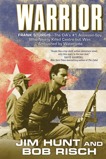 Warrior: Frank Sturgis---The Cia's #1 Assassin-Spy, Who Nearly Killed Castro But Was Ambushed by Watergate - Paperback