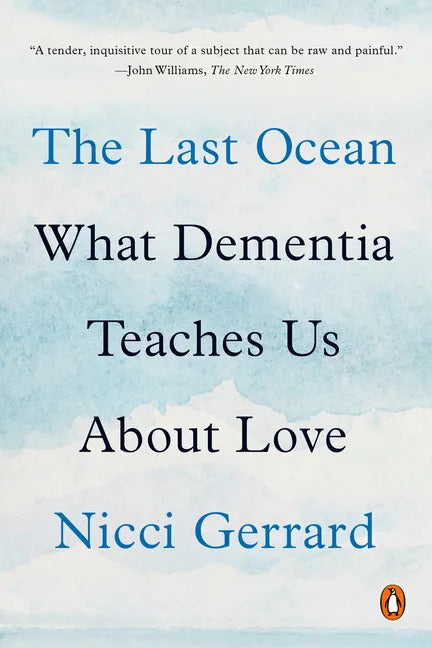 The Last Ocean: What Dementia Teaches Us about Love - Paperback