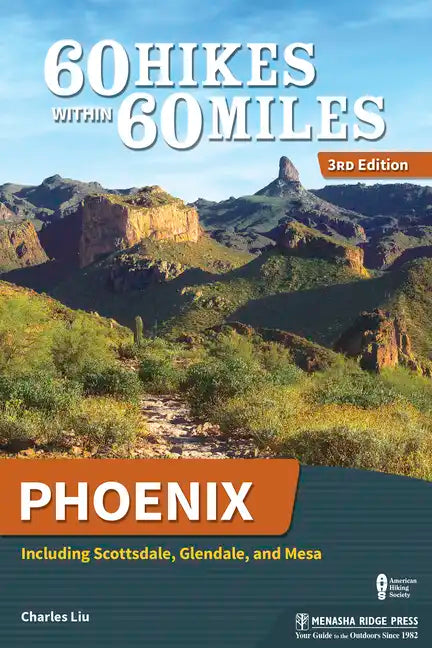 60 Hikes Within 60 Miles: Phoenix: Including Scottsdale, Glendale, and Mesa - Hardcover