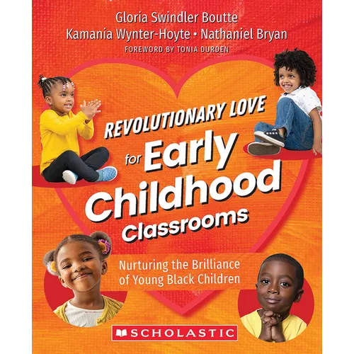Revolutionary Love for Early Childhood Classrooms: Nurturing the Brilliance of Young Black Children - Paperback
