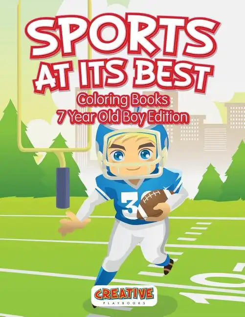 Sports At Its Best - Coloring Books 7 Year Old Boy Edition - Paperback