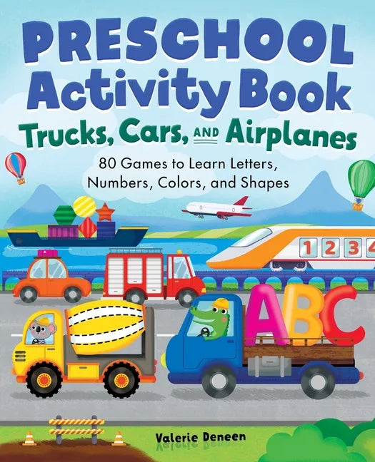 Preschool Activity Book Trucks, Cars, and Airplanes: 80 Games to Learn Letters, Numbers, Colors, and Shapes - Paperback