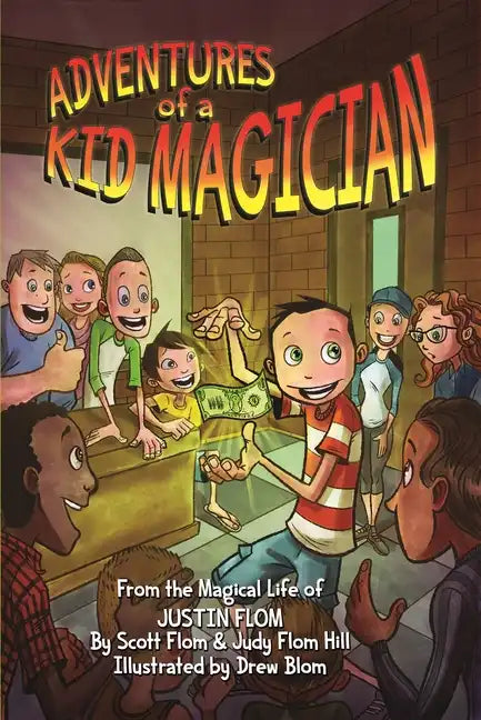 Adventures of a Kid Magician: From the Magical Life of Justin Flom - Hardcover