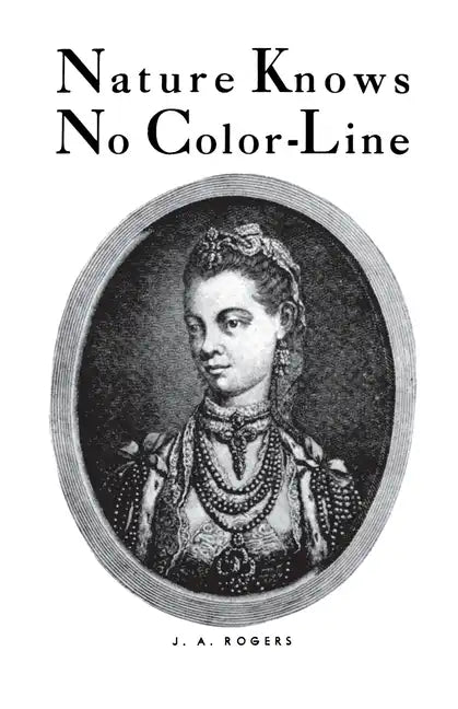 Nature Knows No Color-Line: Research Into the Negro Ancestry in the White Race - Paperback