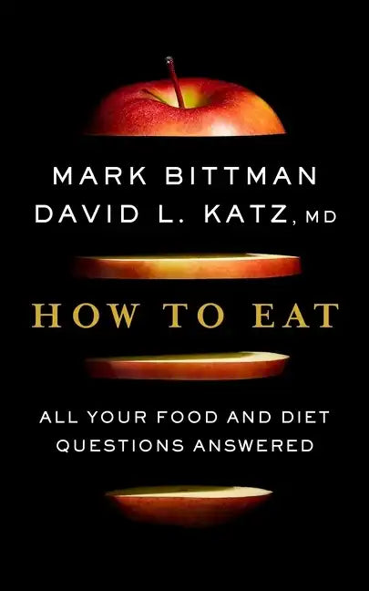 How to Eat: All Your Food and Diet Questions Answered: A Food Science Nutrition Weight Loss Book - Hardcover
