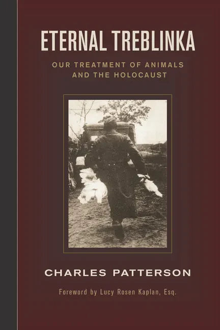 Eternal Treblinka: Our Treatment of Animals and the Holocaust - Paperback