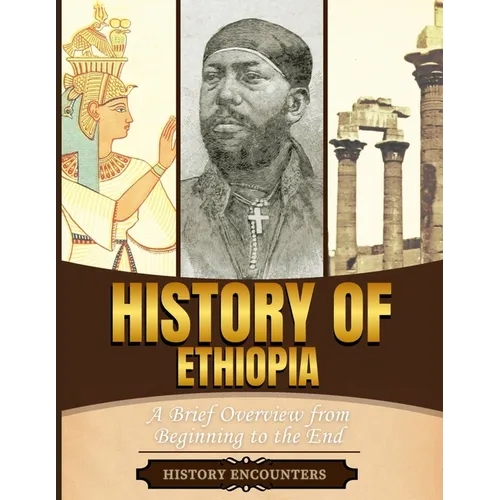 History of Ethiopia: A Brief Overview from Beginning to the End - Paperback