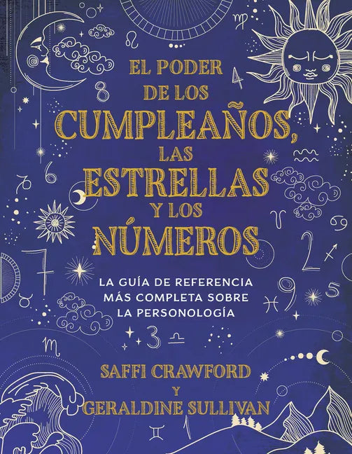 El Poder de Los Cumpleaños, Las Estrellas Y Los Números: La Guía de Referencia Completa de la Personología / The Power of Birthdays, Stars & Numbers - Paperback
