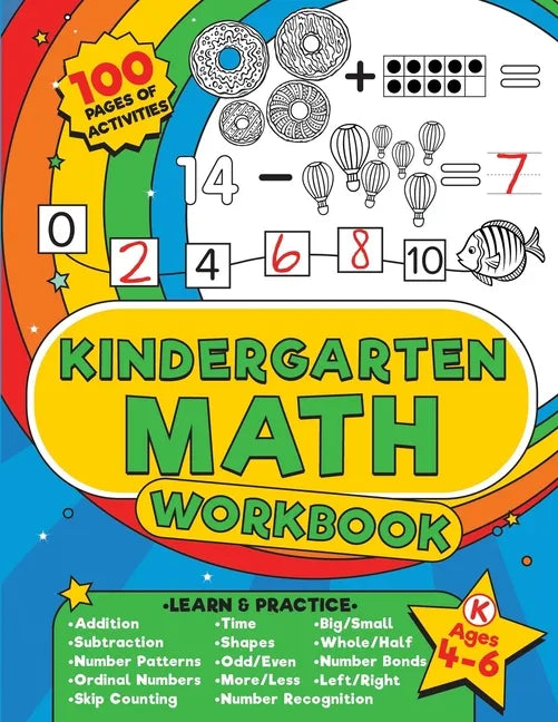 Kindergarten Math Workbook: 100 pages of kindergarten math activities - Get ahead and ready for school with addition, subtraction, shapes, time and so - Paperback