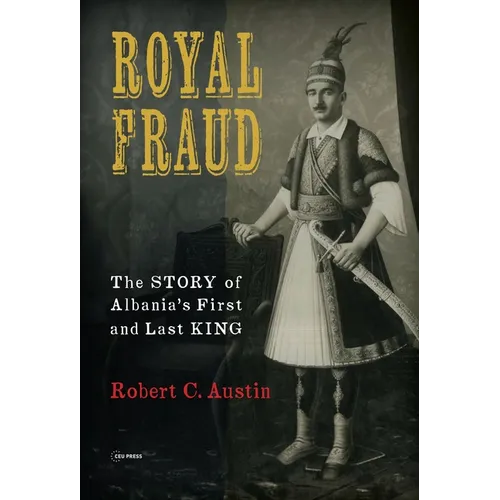 Royal Fraud: The Story of Albania's First and Last King - Paperback