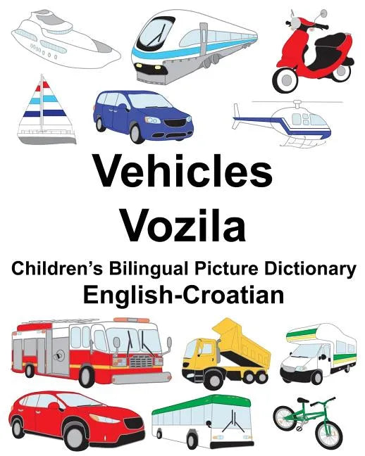 English-Croatian Vehicles/Vozila Children's Bilingual Picture Dictionary - Paperback