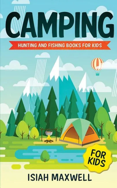 Camping for Kids: Hunting and Fishing Books for Kids - Paperback