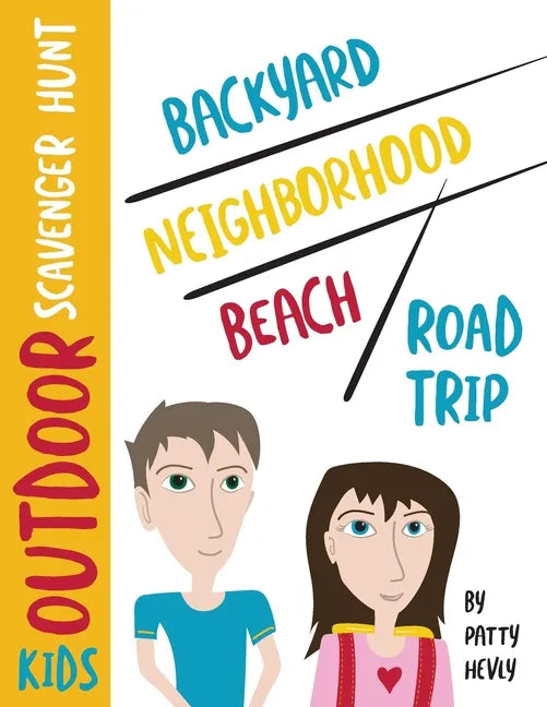 Kids Outdoor Scavenger Hunt: Backyard, Neighborhood, Beach and Road Trip - Paperback