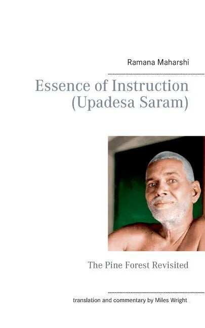 Essence of Instruction (Upadesa Saram): The Pine Forest Revisited - Paperback