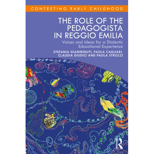 The Role of the Pedagogista in Reggio Emilia: Voices and Ideas for a Dialectic Educational Experience - Paperback