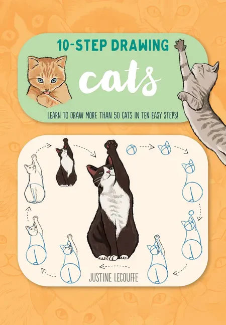 Ten-Step Drawing: Cats: Learn to Draw More Than 50 Cats in Ten Easy Steps! - Paperback