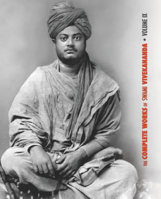 The Complete Works of Swami Vivekananda, Volume 9: Epistles - Fifth Series, Lectures and Discourses, Notes of Lectures and Classes, Writings: Prose an - Paperback