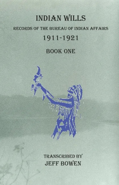Indian Wills, 1911-1921 Book One: Records of the Bureau of Indian Affairs - Paperback