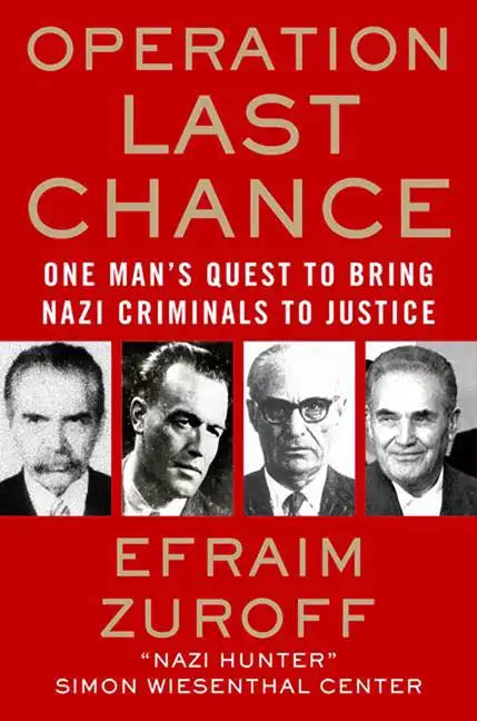 Operation Last Chance: One Man's Quest to Bring Nazi Criminals to Justice - Paperback