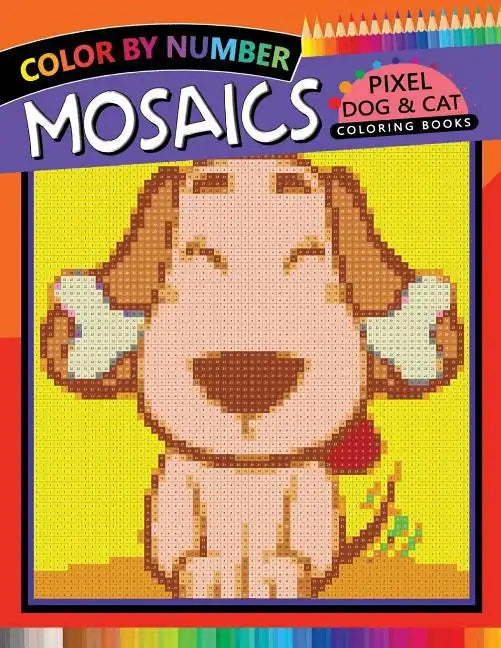 Mosaics Pixel Dog & Cat Coloring Books: Color by Number - Paperback