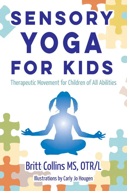 Sensory Yoga for Kids: Therapeutic Movement for Children of All Abilities - Paperback