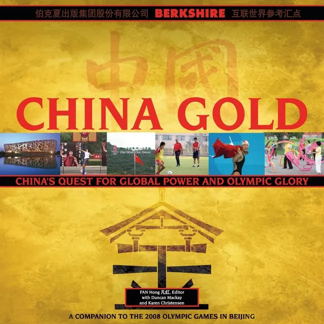 China Gold, A Companion to the 2008 Olympic Games in Beijing: China's Rise to Global Power and Olympic Glory - Paperback