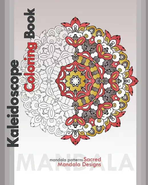 Kaleidoscope Coloring Book: Sacred Mandala Designs - Paperback
