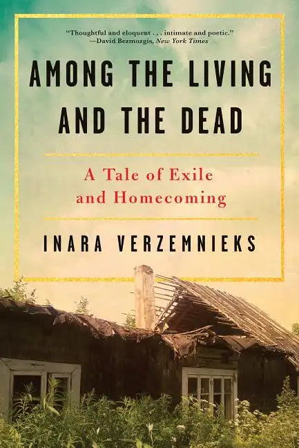 Among the Living and the Dead: A Tale of Exile and Homecoming - Paperback