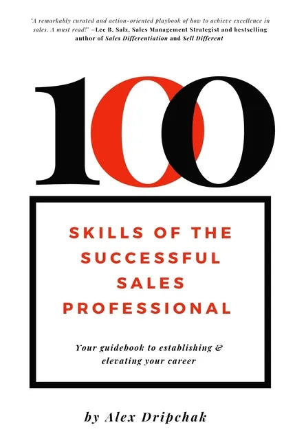100 Skills of the Successful Sales Professional: Your Guidebook to Establishing & Elevating Your Career - Paperback