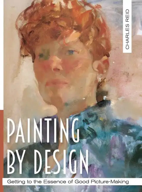 Painting by Design: Getting to the Essence of Good Picture-Making (Master Class) - Hardcover