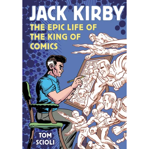Jack Kirby: The Epic Life of the King of Comics [A Graphic Biography] - Paperback