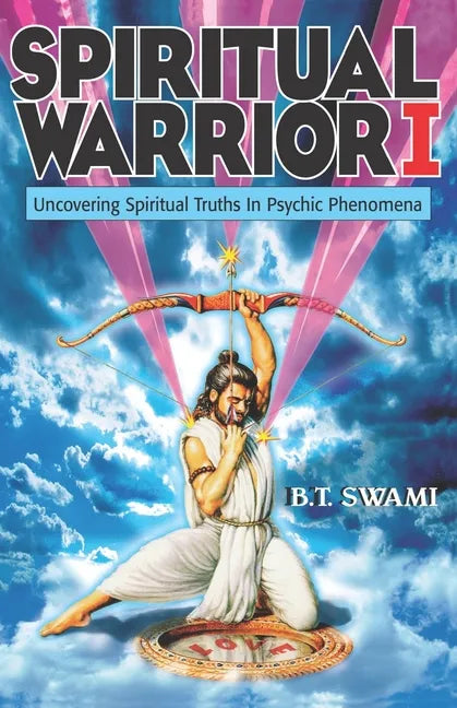 Spiritual Warrior I: Uncovering Spiritual Truths in Psychic Phenomena - Paperback
