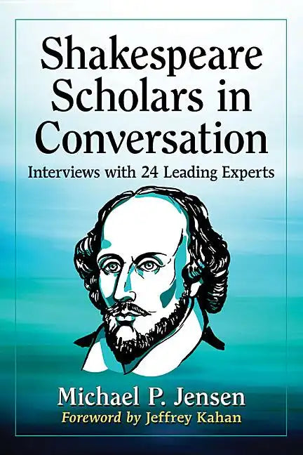 Shakespeare Scholars in Conversation: Interviews with 24 Leading Experts - Paperback