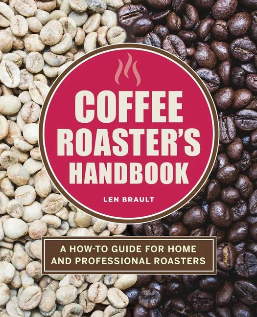 Coffee Roaster's Handbook: A How-To Guide for Home and Professional Roasters - Paperback