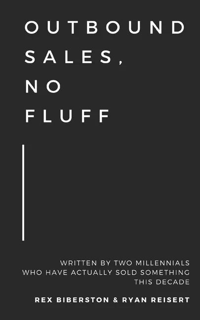 Outbound Sales, No Fluff: Written by two millennials who have actually sold something this decade. - Paperback