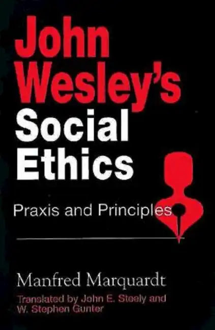 John Wesley's Social Ethics: Praxis and Principles - Paperback