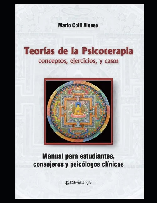 Teorías de la psicoterapia: conceptos, ejercicios, y casos. Manual para estudiantes, consejeros y psicólogos clínicos. - Paperback