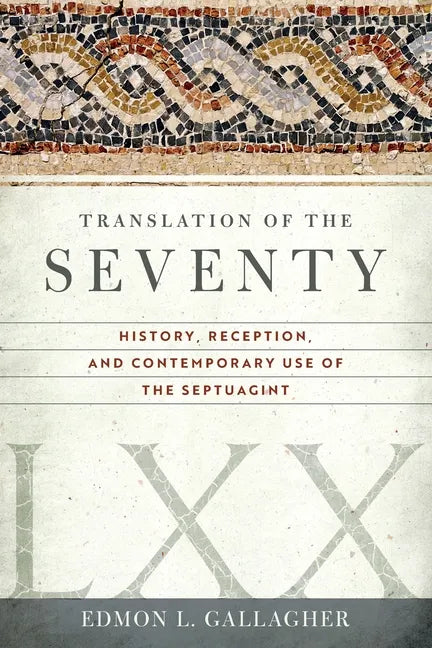 Translation of the Seventy: History, Reception, and Contemporary Use of the Septuagint - Paperback